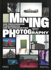 Mining Photography Boaz Levin/Esther Ruelfs/Tulga Beyerle 9783959056328