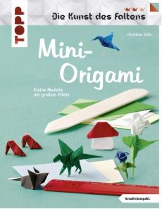 Mini-Origami - Die Kunst des Faltens Saile, Christian 9783772443329