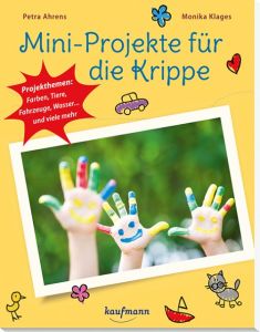 Mini-Projekte für die Krippe Ahrens, Petra/Klages, Monika 9783780651136