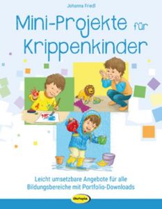 Mini-Projekte für Krippenkinder Friedl, Johanna 9783867023528
