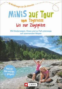 Minis auf Tour vom Tegernsee bis zur Zugspitze Lurz, Dominique/Lurz, Martin 9783862465521