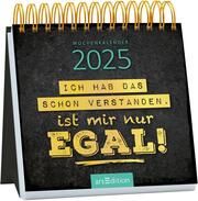 Mini-Wochenkalender Ich hab das schon verstanden, ist mir nur egal! 2025  4014489133100