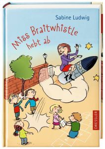 Miss Braitwhistle hebt ab Ludwig, Sabine 9783791512433