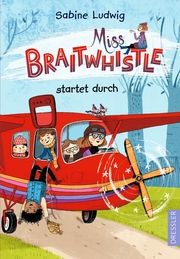 Miss Braitwhistle startet durch Ludwig, Sabine 9783751300551