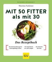 Mit 50 fitter als mit 30 - Das Rezeptbuch Tschirner, Thorsten 9783833890437