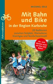 Mit Bahn und Bike in der Region Karlsruhe Erle, Michael 9783955054595