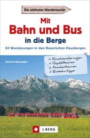 Mit Bahn und Bus in die Berge Bauregger, Heinrich 9783862466146