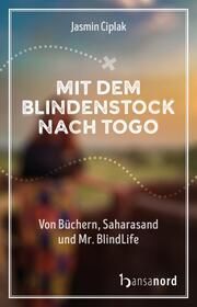 Mit dem Blindenstock nach Togo Ciplak, Jasmin 9783947145751