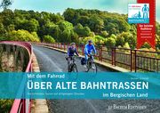 Mit dem Fahrrad über alte Bahntrassen im Bergischen Land Schmidt, Norbert 9783751012836