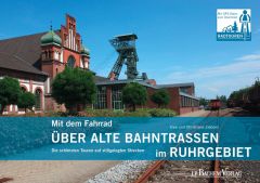 Mit dem Fahrrad über alte Bahntrassen im Ruhrgebiet Ziebold, Uwe/Ziebold, Christiane 9783761629352