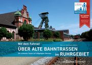 Mit dem Fahrrad über alte Bahntrassen im Ruhrgebiet Ziebold, Uwe/Ziebold, Christiane 9783761634608