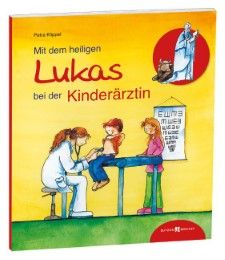 Mit dem heiligen Lukas bei der Kinderärztin Klippel, Petra 9783766619365