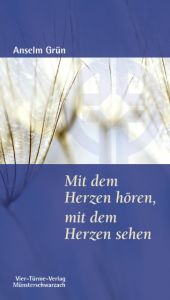 Mit dem Herzen hören, mit dem Herzen sehen Grün, Anselm 9783896806000