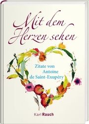 Mit dem Herzen sehen Saint-Exupéry, Antoine de 9783792000786