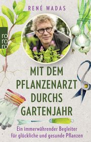 Mit dem Pflanzenarzt durchs Gartenjahr Wadas, René 9783499010187