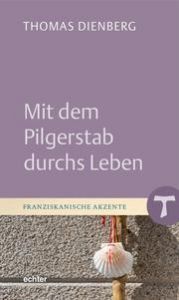 Mit dem Pilgerstab durchs Leben Dienberg, Thomas 9783429057336