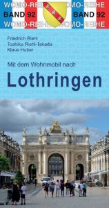 Mit dem Wohnmobil nach Lothringen Riehl, Friedrich/Riehl-Takada, Toshiko/Huber, Klaus 9783869039213