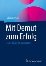 Mit Demut zum Erfolg Frank, Franziska 9783662622537