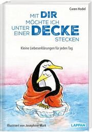 Mit dir möchte ich unter einer Decke stecken - Kleine Liebeserklärungen für jeden Tag Hodel, Caren 9783830364092