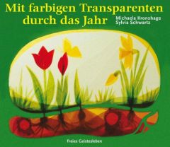 Mit farbigen Transparenten durch das Jahr Kronshage, Michaela/Schwartz, Sylvia 9783772523236