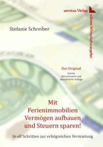 Mit Ferienimmobilien Vermögen aufbauen und Steuern sparen! Schreiber, Stefanie 9783981645507