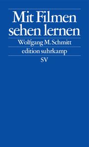 Mit Filmen sehen lernen Schmitt, Wolfgang M 9783518127919