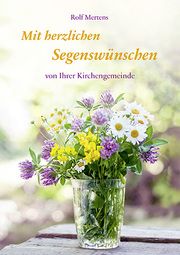 Mit herzlichen Segenswünschen von Ihrer Kirchengemeinde Mertens, Rolf 9783760086019