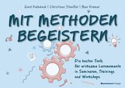 Mit Methoden begeistern Kalmbach, Gerd/Kremer, Max/Stauffer, Christiane 9783869807386