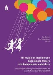 Mit multiplen Intelligenzen Begabungen fördern und Kompetenzen entwickeln Ilse Brunner/Erika Rottensteiner 9783986491949