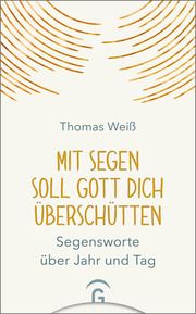 Mit Segen soll Gott dich überschütten Weiß, Thomas 9783579072289