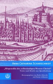 Mitgenoßin des selbständigen Wesens Christi Scharschmidt, Anna Catharina 9783374074549