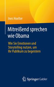 Mitreißend sprechen wie Obama Hoelter, Ines 9783658451097