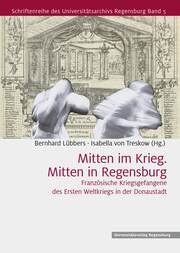 Mitten im Krieg. Mitten in Regensburg Isabella von Treskow/Bernhard Lübbers 9783868451795