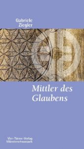 Mittler des Glaubens Ziegler, Gabriele 9783896805942