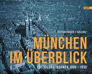 München im Überblick Bauer, Richard/Graf, Eva 9783862220106