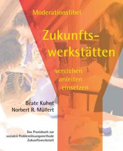 Moderationsfibel Zukunftswerkstätten Kuhnt, Beate/Müller, Norbert R 9783930830459