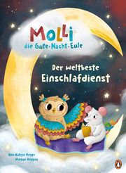 Molli, die Gute-Nacht-Eule - Der weltbeste Einschlafdienst Heger, Ann-Katrin 9783328302247