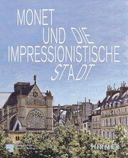 Monet und die impressionistische Stadt Ralph Gleis/Josephine Hein 9783777444031