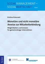 Monetäre und nicht monetäre Anreize zur Mitarbeiterbindung Scheunert, Kristina 9783828849914
