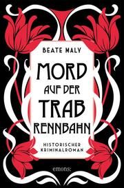 Mord auf der Trabrennbahn Maly, Beate 9783740815851