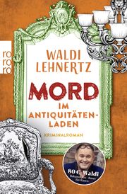 Mord im Antiquitätenladen Lehnertz, Waldi/Rademacher, Miriam 9783499013980