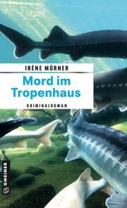 Mord im Tropenhaus Mürner, Irène 9783839206317