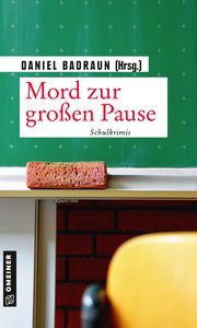 Mord zur großen Pause Badraun, Daniel/Schmid, Ernst/Bauer, Hermann u a 9783839227374