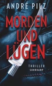 Morden und lügen Pilz, André 9783518472859