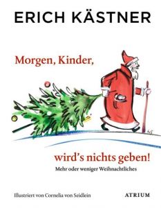 Morgen, Kinder, wird's nichts geben! Kästner, Erich 9783855354320