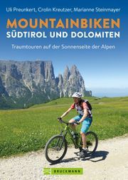 Mountainbiken Südtirol und Dolomiten Preunkert, Uli/Kreutzer, Carolin/Steinmeyer, Marianne 9783734324512