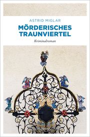 Mörderisches Traunviertel Miglar, Astrid 9783740819101