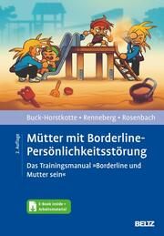 Mütter mit Borderline-Persönlichkeitsstörung Buck-Horstkotte, Sigrid/Renneberg, Babette/Rosenbach, Charlotte 9783621289719