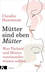 Mütter sind eben Mütter Haarmann, Claudia 9783466347476