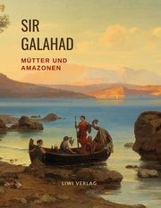 Mütter und Amazonen Galahad, Sir/Eckstein-Diener, Bertha 9783965423725